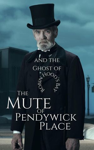 The Mute of Pendywick Place and the Ghost of Robin Hood's Bay The Pendywick Place, #5Żҽҡ[ Alydia Rackham ]