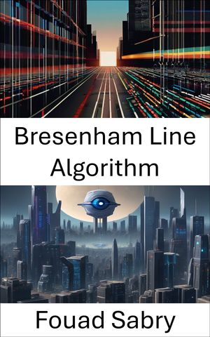 Bresenham Line Algorithm Efficient Pixel-Perfect Line Rendering for Computer Vision
