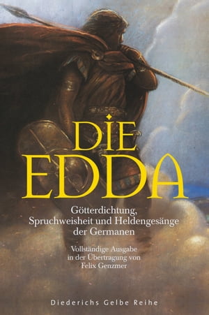 Die Edda G?tterdichtung, Spruchweisheit und Heldenges?nge der Germanen