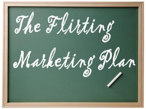 The Flirting Marketing Plan