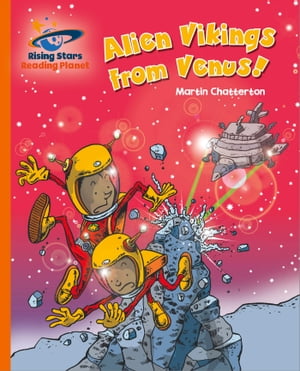 Reading Planet - Alien Vikings from Venus - Orange: Galaxy【電子書籍】 Martin Chatterton