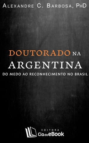 Doutorado na Argentina Do medo ao reconhecimento