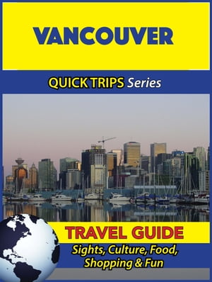 Vancouver Travel Guide (Quick Trips Series)