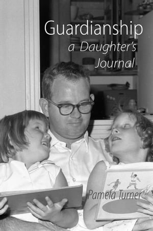 Guardianship a Daughter's Journal【電子書籍】[ Pamela Turner ]