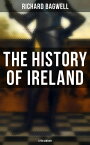 The History of Ireland: 17th Century During the Reign of the Stuarts and the Interregnum: From 1603 to 1690【電子書籍】[ Richard Bagwell ]
