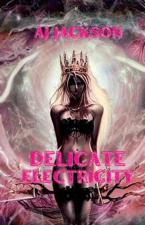ŷKoboŻҽҥȥ㤨Delicate Electricity A Collection of Poetry of Love, Lust and PassionŻҽҡ[ AJ Jackson ]פβǤʤ661ߤˤʤޤ
