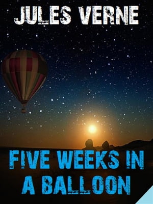 Five Weeks in a Balloon【電子書籍】[ Jules Verne ]