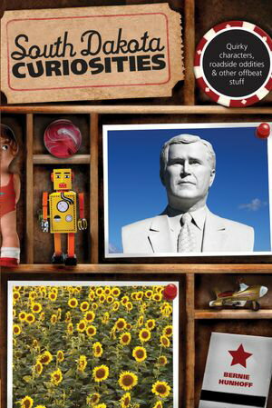South Dakota Curiosities Quirky Characters, Road