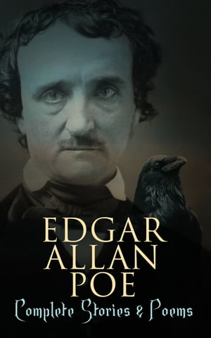 Edgar Allan Poe: Complete Stories Poems Annabel Lee, Ligeia, The Sphinx, The Raven, Murders in the Rue Morgue…【電子書籍】 Edgar Allan Poe