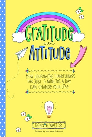 Gratitude with Attitude How Journaling Thankfulness for Just 5 Minutes a Day Can Change Your Life
