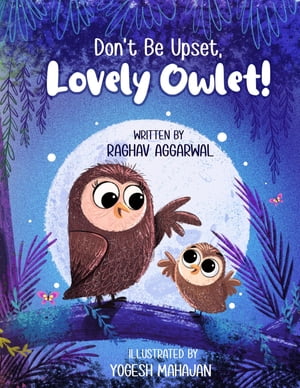 Don't Be Upset, Lovely Owlet!Żҽҡ[ RAGHAV AGGARWAL ]