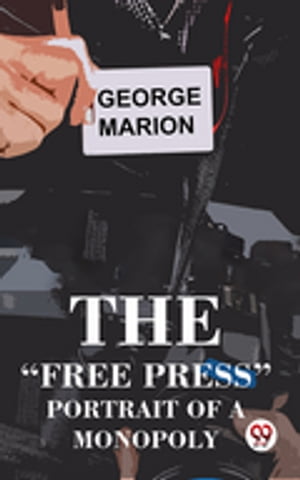 The “Free Press” Portrait Of A Monopoly