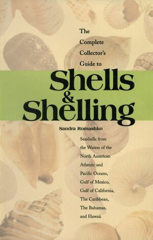 The Complete Collector's Guide to Shells & Shelling