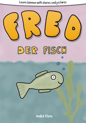 Learning German With Stories And Pictures: Fred Der Fisch