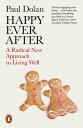 Happy Ever After Escaping The Myth of The Perfect Life【電子書籍】 Paul Dolan