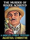 The Murder of Roger Ackroyd A Hercule Poirot Mystery【電子書籍】 Agatha Christie