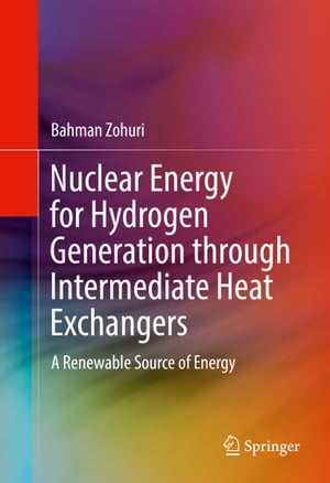 ŷKoboŻҽҥȥ㤨Nuclear Energy for Hydrogen Generation through Intermediate Heat Exchangers A Renewable Source of EnergyŻҽҡ[ Bahman Zohuri ]פβǤʤ12,154ߤˤʤޤ