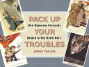 Pack Up Your Troubles How Humorous Postcards Helped to Win World War I【電子書籍】[ Ja...