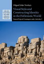 Visual Style and Constructing Identity in the Hellenistic World Nemrud Da and Commagene under Antiochos I【電子書籍】 Miguel John Versluys