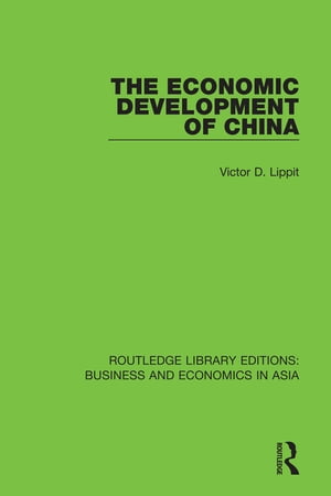 The Economic Development of China【電子書籍】[ Victor D. Lippit ]