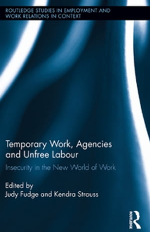 Temporary Work, Agencies and Unfree Labour