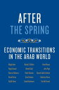 After the Spring:Economic Transitions in the Arab World Economic Transitions in ...