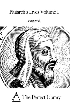 Plutarch’s Lives Volume I