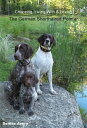 Choosing, Living With & Loving The German Shorthaired Pointer【電子書籍】[ Denise Avery ]