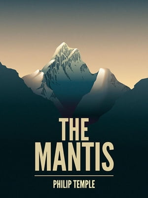 ŷKoboŻҽҥȥ㤨The Mantis A mountaineering novelŻҽҡ[ Philip Temple ]פβǤʤ484ߤˤʤޤ