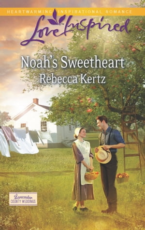 Noah's Sweetheart (Mills & Boon Love Inspired) (Lancaster County Weddings, Book 1)