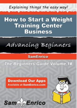 How to Start a Weight Training Center Business