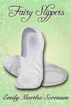 Fairy Slippers【電子書籍】[ Emily Martha S