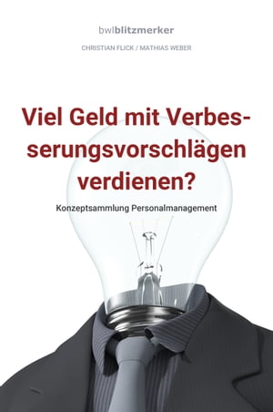 bwlBlitzmerker: Viel Geld mit Verbesserungsvorschl?gen verdienen? Konzeptsammlung PersonalmanagementŻҽҡ[ Christian Flick ]