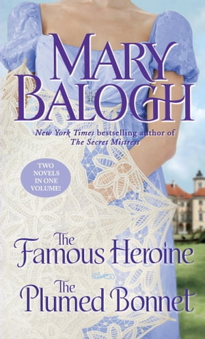 The Famous Heroine/The Plumed Bonnet【電子書籍】[ Mary Balogh ]