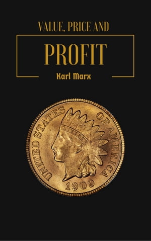 Value, Price and ProfitŻҽҡ[ Karl Marx ]