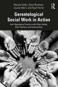 Gerontological Social Work in Action Anti-Oppressive Practice with Older Adults, their Families, and Communities