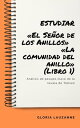 Estudiar:≪El Se?or de los Anillos≫ ≪La comunidad del anillo≫ (Libro 1) An?lisis de pasajes clave de la novela de Tolkien