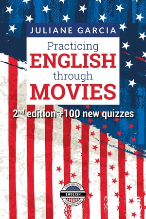 Practicing English through Movies 2nd edition【電子書籍】 Juliane Garcia