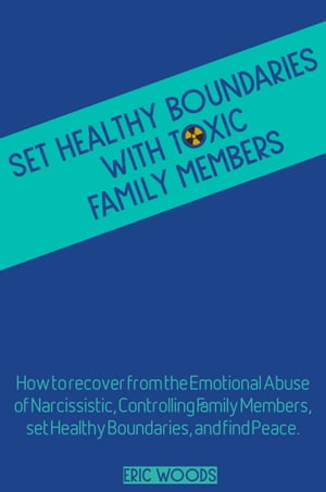Set Healthy Boundaries with Toxic Family Members