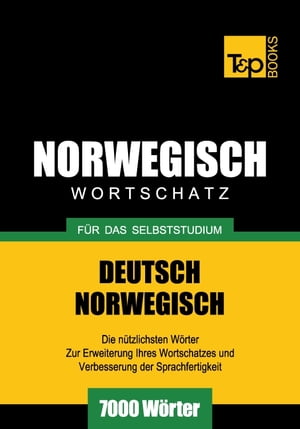 Deutsch-Norwegischer Wortschatz für das Selbststudium - 7000 Wörter