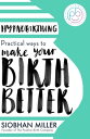 Hypnobirthing Practical Ways to Make Your Birth Better【電子書籍】[ Siobhan Miller ]