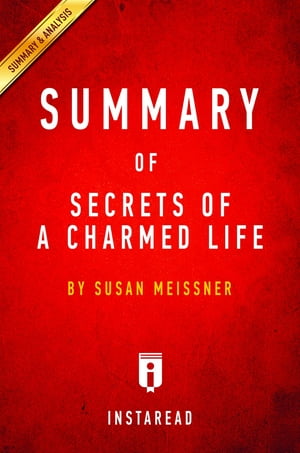 Summary of Secrets of a Charmed Life by Susan Meissner | Includes Analysis【電子書籍】[ Instaread Summaries ]