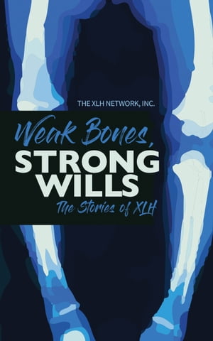 Weak Bones, Strong Wills, The Stories of XLH