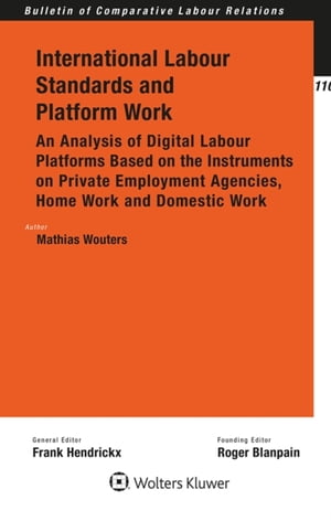 International Labour Standards and Platform Work An Analysis of Digital Labour Platforms Based on the Instruments on Private Employment Agencies, Home Work and Domestic Work