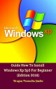 Guide How To Install Windows Xp Sp3 For Beginner (Edition 2018)【電子書籍】[ Dragon Promedia Studio ]