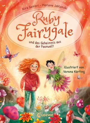 Ruby Fairygale und das Geheimnis aus der Feenwelt (Erstlese-Reihe, Band 2) Tauche ein in eine magische Welt voller Fabelwesen - Fantasy-Abenteuer mit Ruby Fairygale f?r Erstleser ab 7 Jahren