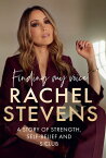 Finding My Voice: A story of strength, self-belief and S Club【電子書籍】[ Rachel Stevens ]