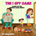The I Spy Game Bedtime children's books for kids, early readers【電子書籍】[ leela hop...