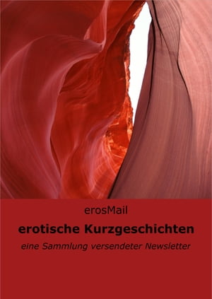 erotische Kurzgeschichten eine Sammlung versendeter NewsletterŻҽҡ[ null erosMail ]