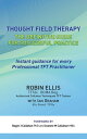 Thought Field Therapy The Definitive Guide for Successful Practice【電子書籍】 Robin Ellis TFTdx BCMA Reg.